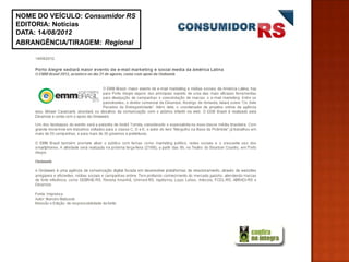 NOME DO VEÍCULO: Consumidor RS
EDITORIA: Notícias
DATA: 14/08/2012
ABRANGÊNCIA/TIRAGEM: Regional
 