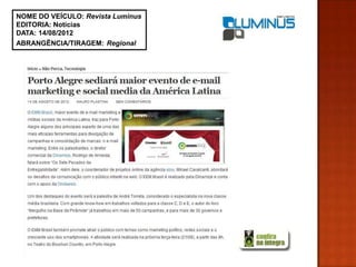 NOME DO VEÍCULO: Revista Luminus
EDITORIA: Notícias
DATA: 14/08/2012
ABRANGÊNCIA/TIRAGEM: Regional
 
