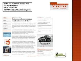 NOME DO VEÍCULO: Revista Voto
EDITORIA: Notícias
DATA: 12/08/2012
ABRANGÊNCIA/TIRAGEM: Regional
 