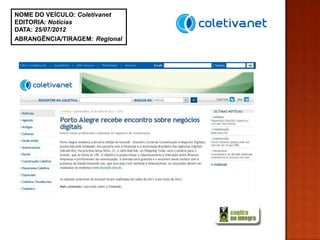 NOME DO VEÍCULO: Coletivanet
EDITORIA: Notícias
DATA: 25/07/2012
ABRANGÊNCIA/TIRAGEM: Regional
 