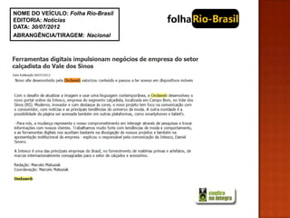 NOME DO VEÍCULO: Folha Rio-Brasil
EDITORIA: Notícias
DATA: 30/07/2012
ABRANGÊNCIA/TIRAGEM: Nacional
 