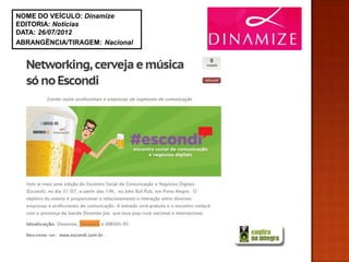 NOME DO VEÍCULO: Dinamize
EDITORIA: Notícias
DATA: 26/07/2012
ABRANGÊNCIA/TIRAGEM: Nacional
 