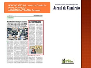 NOME DO VEÍCULO: Jornal do Comércio
DATA: 27/09/2012
ABRANGÊNCIA/TIRAGEM: Regional
 