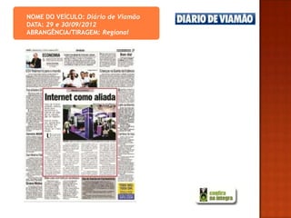 NOME DO VEÍCULO: Diário de Viamão
DATA: 29 e 30/09/2012
ABRANGÊNCIA/TIRAGEM: Regional
 
