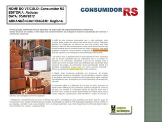 NOME DO VEÍCULO: Consumidor RS
EDITORIA: Notícias
DATA: 05/06/2012
ABRANGÊNCIA/TIRAGEM: Regional
 
