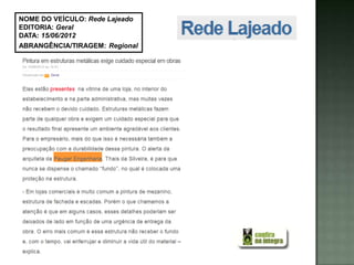 NOME DO VEÍCULO: Rede Lajeado
EDITORIA: Geral
DATA: 15/06/2012
ABRANGÊNCIA/TIRAGEM: Regional
 