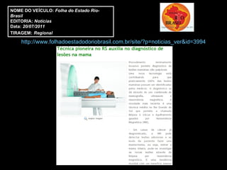 NOME DO VEÍCULO:  Folha do Estado Rio-Brasil EDITORIA:  Notícias  Data:  20/07/2011 TIRAGEM:   Regional http://www.folhadoestadodoriobrasil.com.br/site/?p=noticias_ver&id=3994 