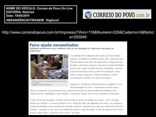 NOME DO VEÍCULO: Correio do Povo On Line
  EDITORIA: Notícias
  Data: 19/05/2011
  ABRANGÊNCIA/TIRAGEM: Regional



http://www.correiodopovo.com.br/Impresso/?Ano=116&Numero=226&Caderno=0&Notici
                                     a=293040
 