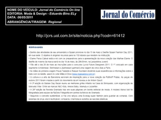 NOME DO VEÍCULO: Jornal do Comércio On line
EDITORIA: Moda & Design - Eduardo Bins ELy
DATA: 06/05/2011
ABRANGÊNCIA/TIRAGEM: Regional



                 http://jcrs.uol.com.br/site/noticia.php?codn=61412
 