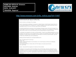 NOME DO VEÍCULO: Enewsrs
EDITORIA: Notícias
DATA: 10.05.2011
TIRAGEM: Regional


             http://www.enewsrs.com.br/le_noticia.asp?id=11447
 