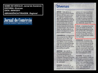 NOME DO VEÍCULO: Jornal do Comércio
EDITORIA: Diversas
DATA: 08/04/2011
ABRANGÊNCIA/TIRAGEM: Regional
 