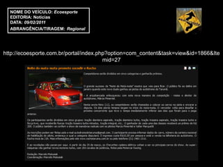 NOME DO VEÍCULO: Ecoesporte
  EDITORIA: Notícias
  DATA: 09/02/2011
  ABRANGÊNCIA/TIRAGEM: Regional




http://ecoesporte.com.br/portal/index.php?option=com_content&task=view&id=1866&Ite
                                        mid=27
 
