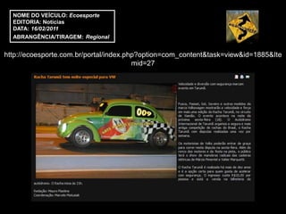 NOME DO VEÍCULO: Ecoesporte
  EDITORIA: Notícias
  DATA: 16/02/2011
  ABRANGÊNCIA/TIRAGEM: Regional


http://ecoesporte.com.br/portal/index.php?option=com_content&task=view&id=1885&Ite
                                        mid=27
 