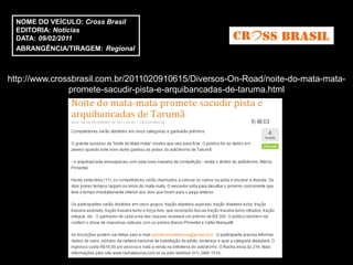 NOME DO VEÍCULO: Cross Brasil
  EDITORIA: Notícias
  DATA: 09/02/2011
  ABRANGÊNCIA/TIRAGEM: Regional



http://www.crossbrasil.com.br/2011020910615/Diversos-On-Road/noite-do-mata-mata-
               promete-sacudir-pista-e-arquibancadas-de-taruma.html
 