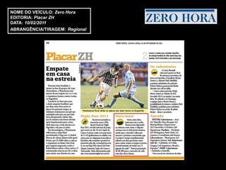 NOME DO VEÍCULO: Zero Hora
EDITORIA: Placar ZH
DATA: 10/02/2011
ABRANGÊNCIA/TIRAGEM: Regional
 
