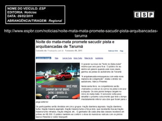 NOME DO VEÍCULO: ESP
 EDITORIA: Notícias
 DATA: 09/02/2011
 ABRANGÊNCIA/TIRAGEM: Regional


http://www.espbr.com/noticias/noite-mata-mata-promete-sacudir-pista-arquibancadas-
                                      taruma
 