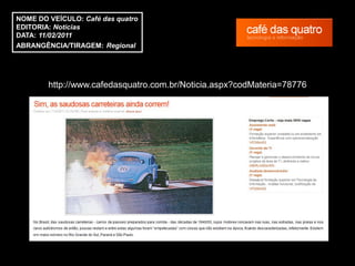 NOME DO VEÍCULO: Café das quatro
EDITORIA: Notícias
DATA: 11/02/2011
ABRANGÊNCIA/TIRAGEM: Regional




        http://www.cafedasquatro.com.br/Noticia.aspx?codMateria=78776
 