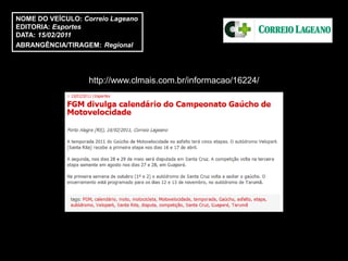 NOME DO VEÍCULO: Correio Lageano
EDITORIA: Esportes
DATA: 15/02/2011
ABRANGÊNCIA/TIRAGEM: Regional




                   http://www.clmais.com.br/informacao/16224/
 