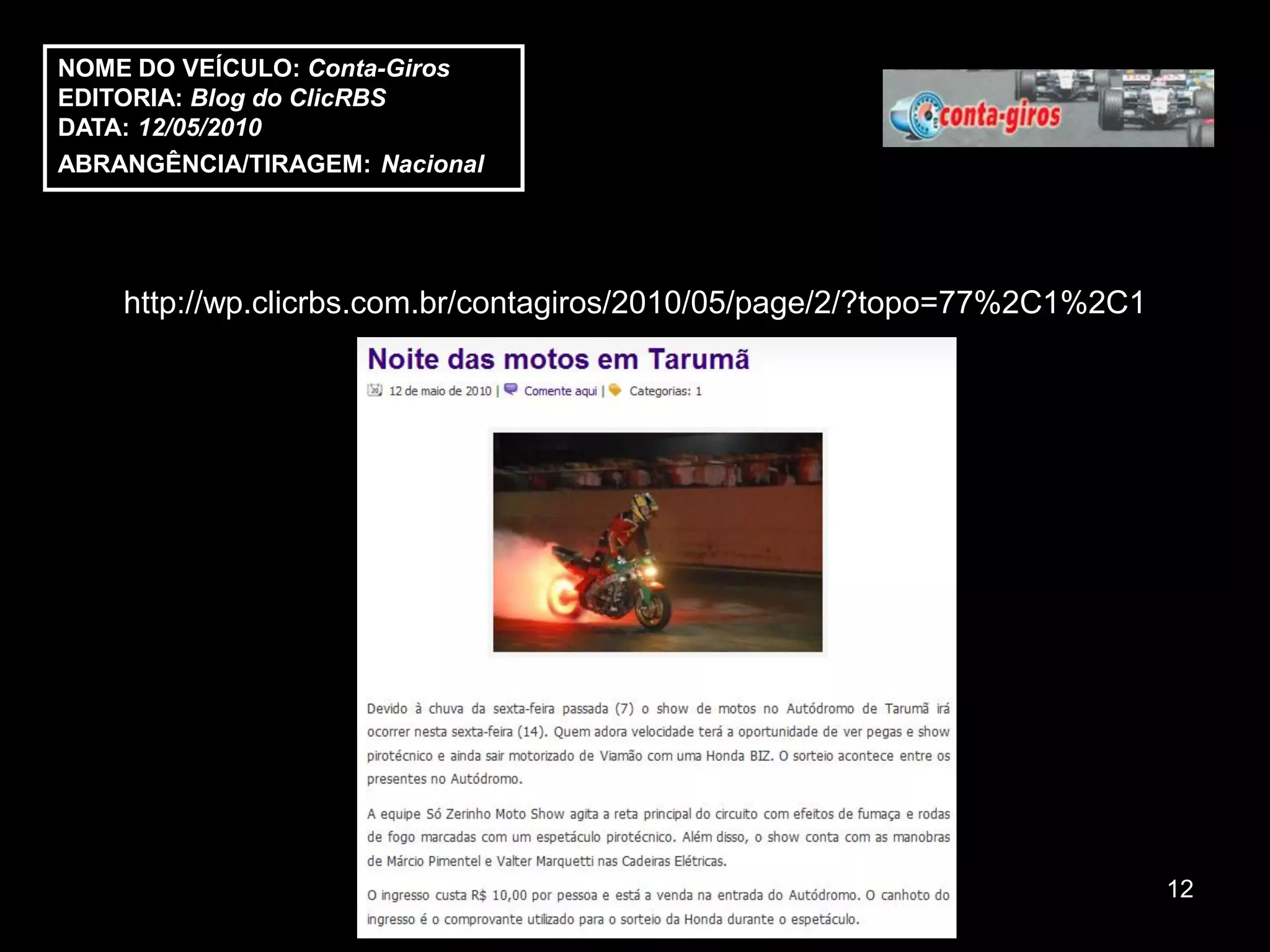 NOME DO VEÍCULO: Conta-Giros
EDITORIA: Blog do ClicRBS
DATA: 12/05/2010
ABRANGÊNCIA/TIRAGEM: Nacional




    http://wp.clicrbs.com.br/contagiros/2010/05/page/2/?topo=77%2C1%2C1




                                                                          12
 