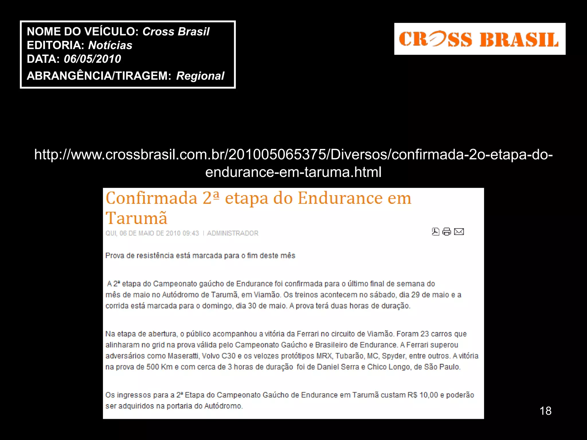 NOME DO VEÍCULO: Cross Brasil
EDITORIA: Notícias
DATA: 06/05/2010
ABRANGÊNCIA/TIRAGEM: Regional




 http://www.crossbrasil.com.br/201005065375/Diversos/confirmada-2o-etapa-do-
                           endurance-em-taruma.html




                                                                         18
 