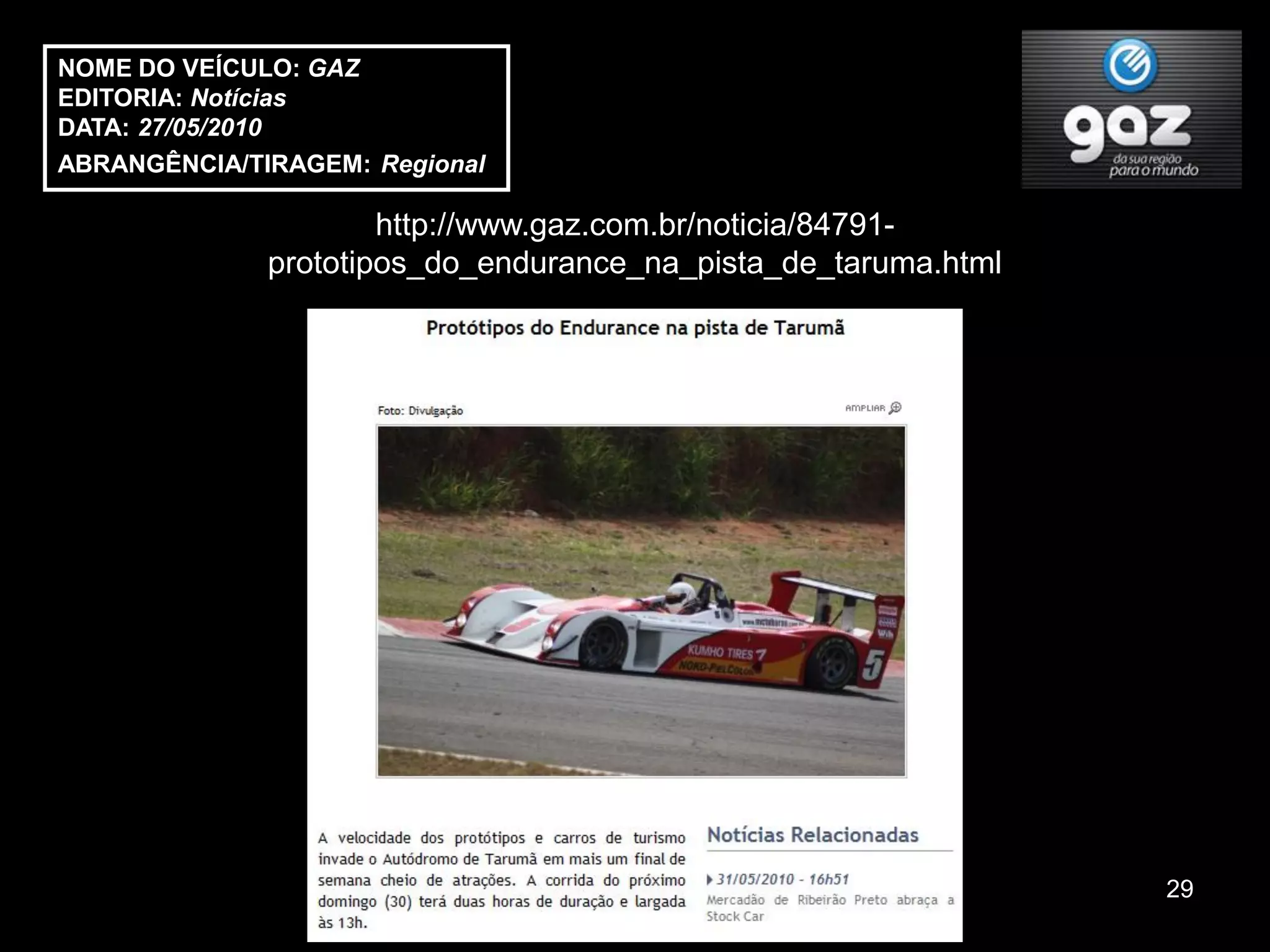 NOME DO VEÍCULO: GAZ
EDITORIA: Notícias
DATA: 27/05/2010
ABRANGÊNCIA/TIRAGEM: Regional

                      http://www.gaz.com.br/noticia/84791-
              prototipos_do_endurance_na_pista_de_taruma.html




                                                                29
 