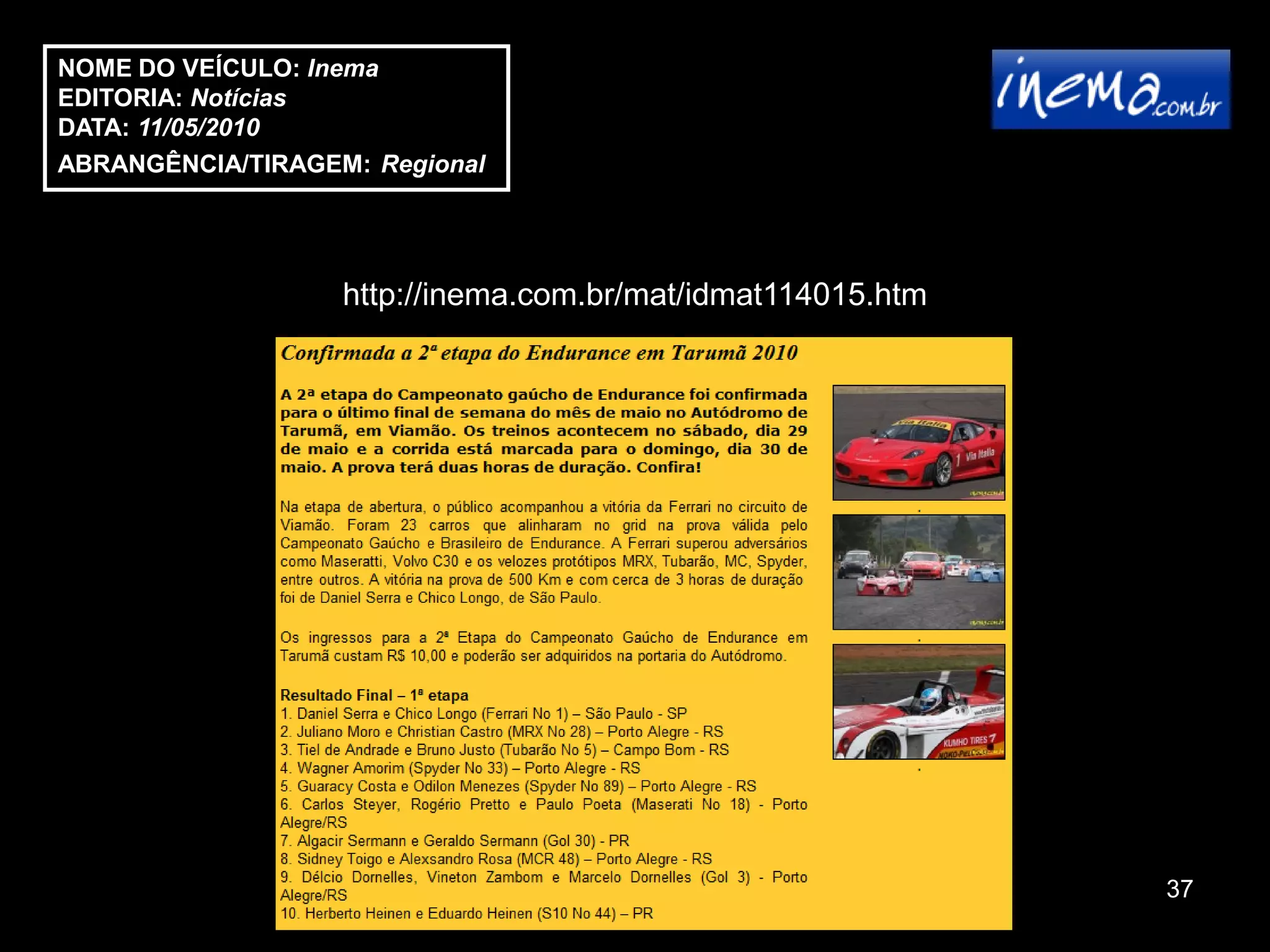 NOME DO VEÍCULO: Inema
EDITORIA: Notícias
DATA: 11/05/2010
ABRANGÊNCIA/TIRAGEM: Regional




                   http://inema.com.br/mat/idmat114015.htm




                                                             37
 