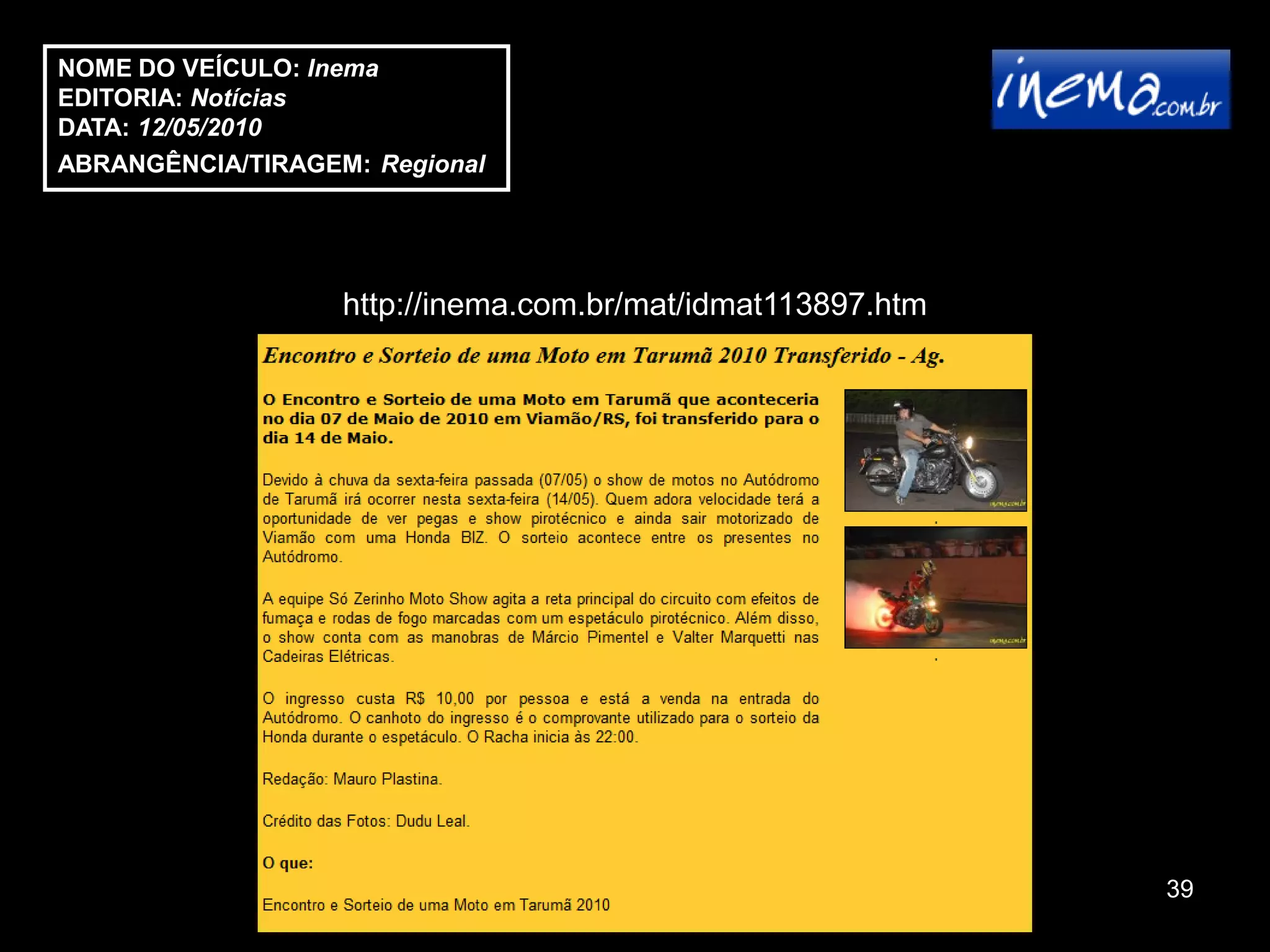 NOME DO VEÍCULO: Inema
EDITORIA: Notícias
DATA: 12/05/2010
ABRANGÊNCIA/TIRAGEM: Regional




                   http://inema.com.br/mat/idmat113897.htm




                                                             39
 