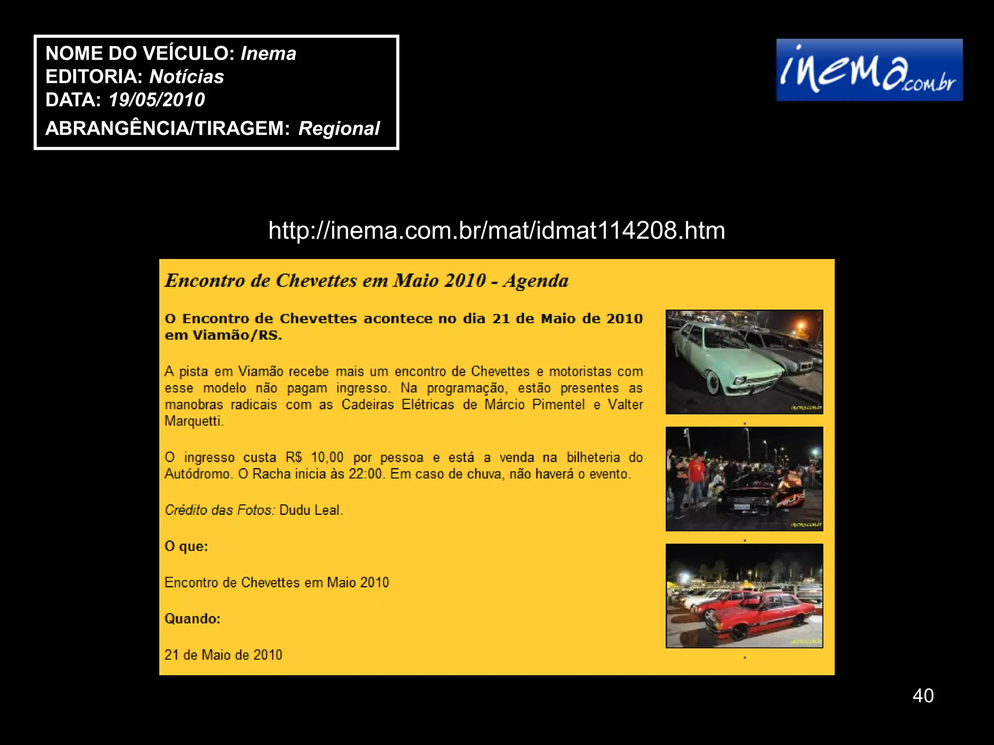 NOME DO VEÍCULO: Inema
EDITORIA: Notícias
DATA: 19/05/2010
ABRANGÊNCIA/TIRAGEM: Regional




                   http://inema.com.br/mat/idmat114208.htm




                                                             40
 