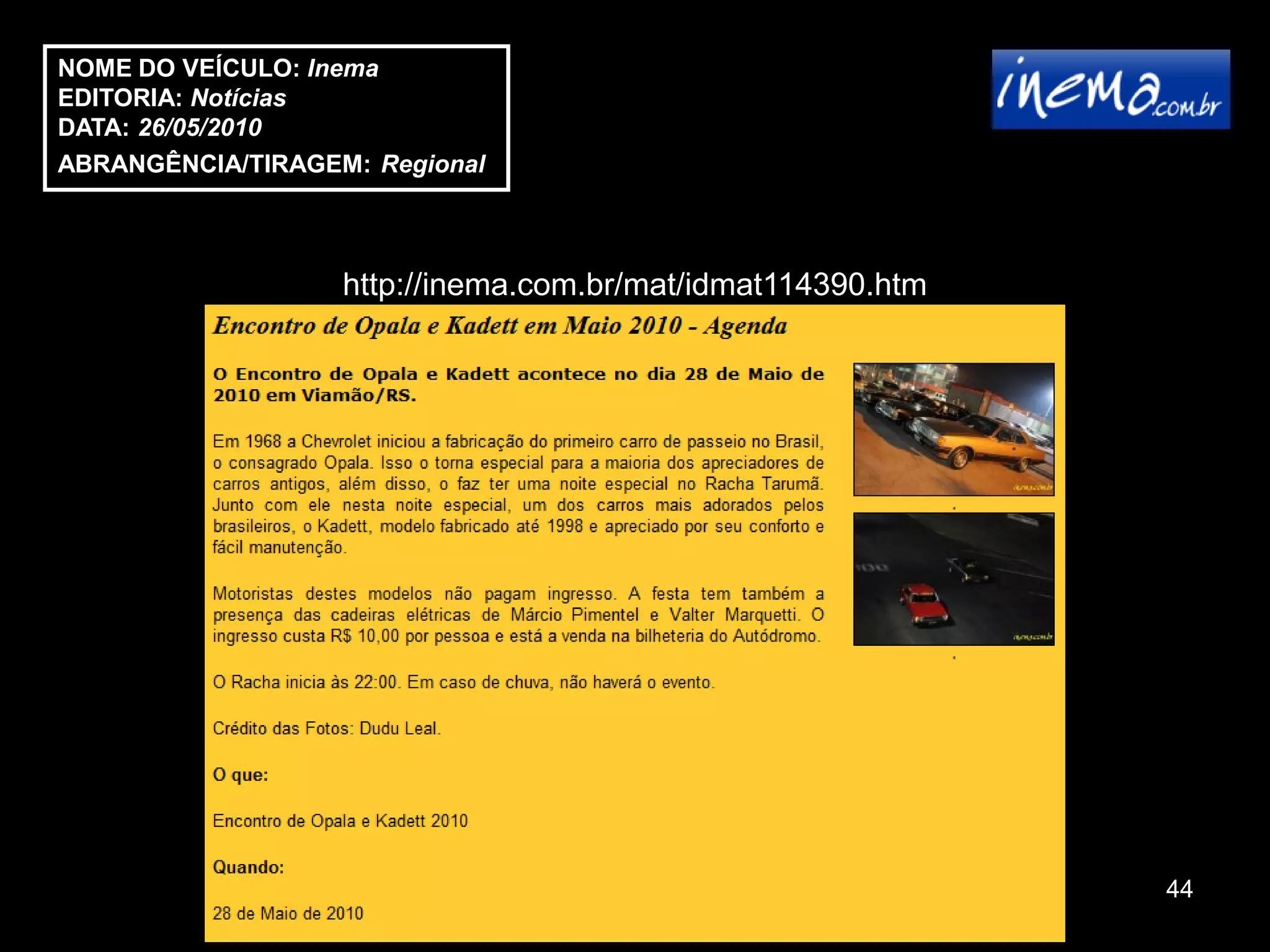 NOME DO VEÍCULO: Inema
EDITORIA: Notícias
DATA: 26/05/2010
ABRANGÊNCIA/TIRAGEM: Regional



                   http://inema.com.br/mat/idmat114390.htm




                                                             44
 