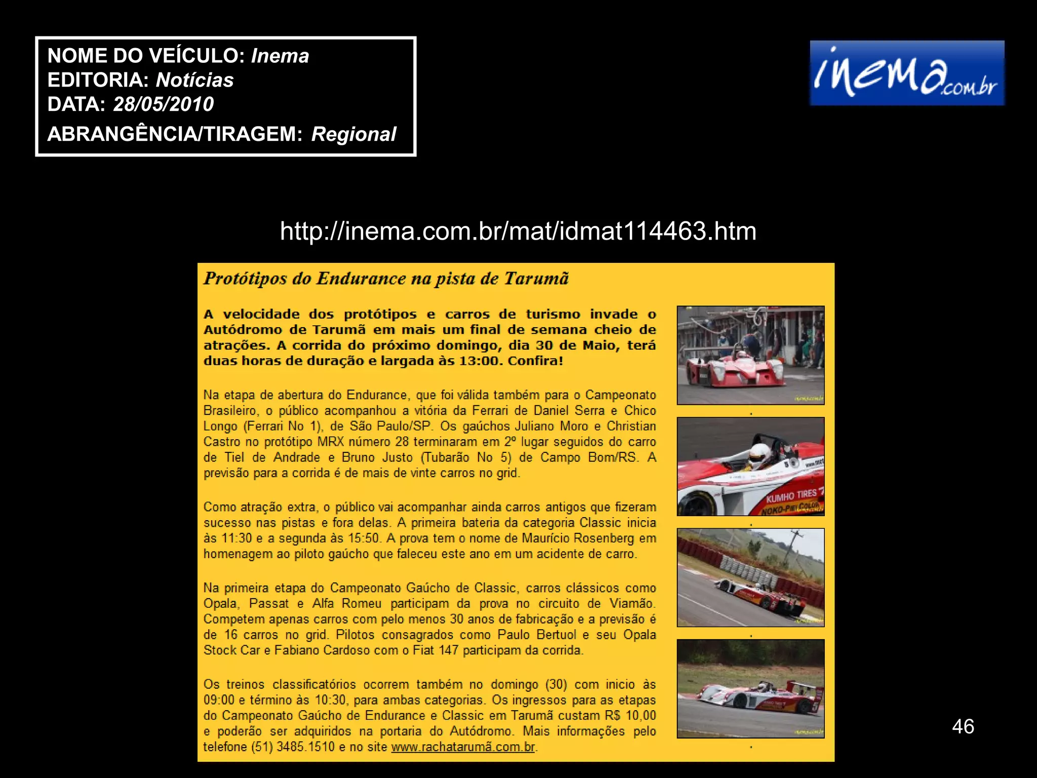 NOME DO VEÍCULO: Inema
EDITORIA: Notícias
DATA: 28/05/2010
ABRANGÊNCIA/TIRAGEM: Regional



                   http://inema.com.br/mat/idmat114463.htm




                                                             46
 