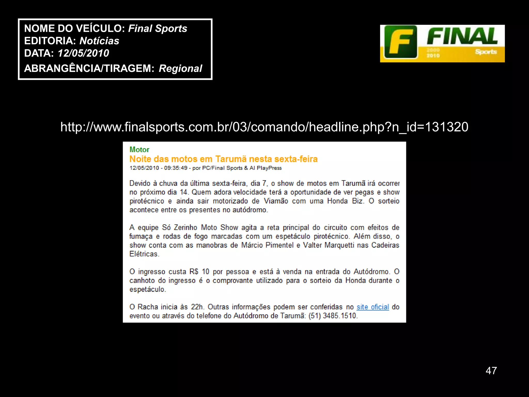 NOME DO VEÍCULO: Final Sports
EDITORIA: Notícias
DATA: 12/05/2010
ABRANGÊNCIA/TIRAGEM: Regional




     http://www.finalsports.com.br/03/comando/headline.php?n_id=131320




                                                                         47
 