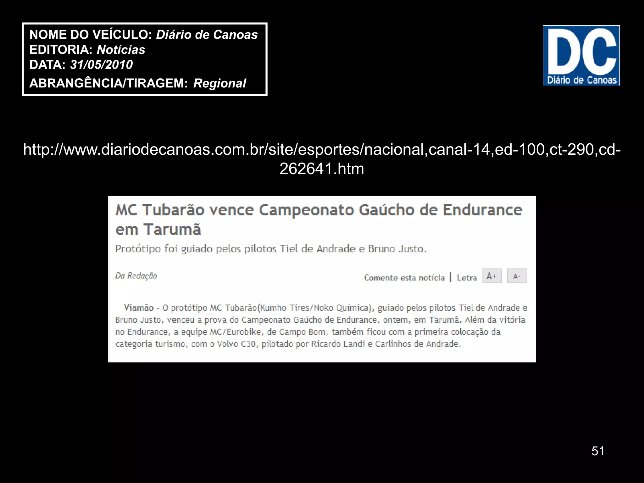 NOME DO VEÍCULO: Diário de Canoas
EDITORIA: Notícias
DATA: 31/05/2010
ABRANGÊNCIA/TIRAGEM: Regional




http://www.diariodecanoas.com.br/site/esportes/nacional,canal-14,ed-100,ct-290,cd-
                                   262641.htm




                                                                             51
 