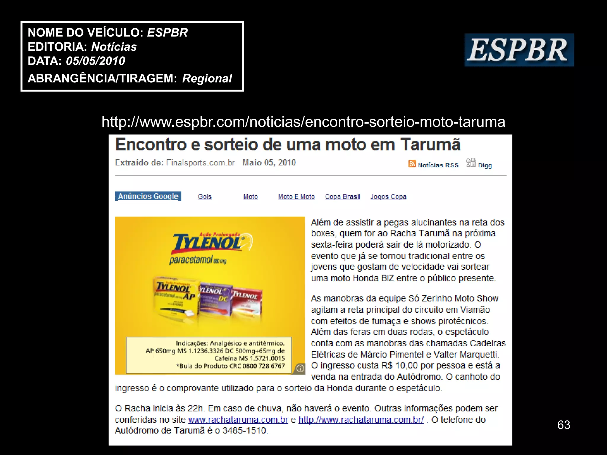 NOME DO VEÍCULO: ESPBR
EDITORIA: Notícias
DATA: 05/05/2010
ABRANGÊNCIA/TIRAGEM: Regional


          http://www.espbr.com/noticias/encontro-sorteio-moto-taruma




                                                                       63
 