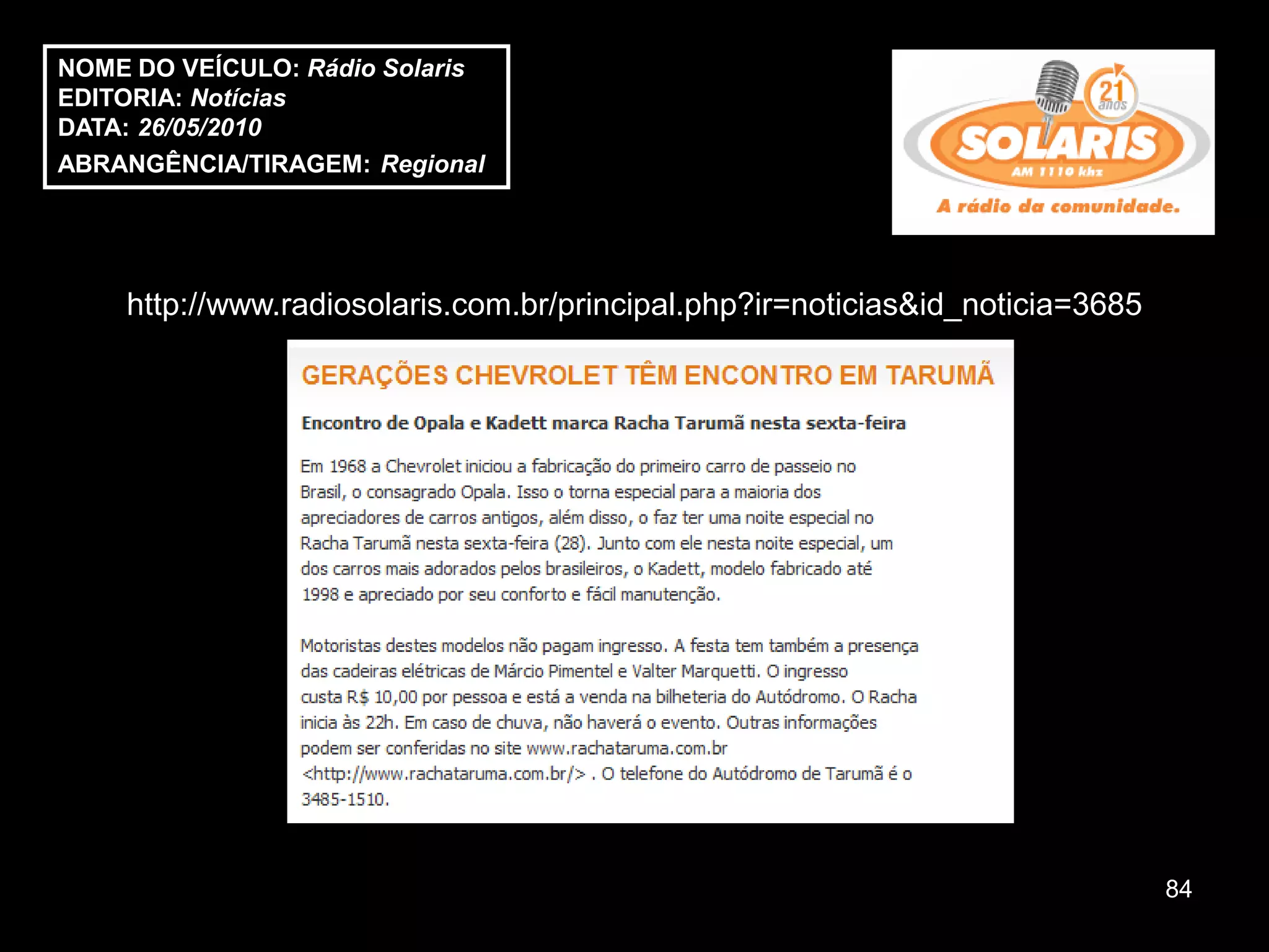 NOME DO VEÍCULO: Rádio Solaris
EDITORIA: Notícias
DATA: 26/05/2010
ABRANGÊNCIA/TIRAGEM: Regional




    http://www.radiosolaris.com.br/principal.php?ir=noticias&id_noticia=3685




                                                                               84
 
