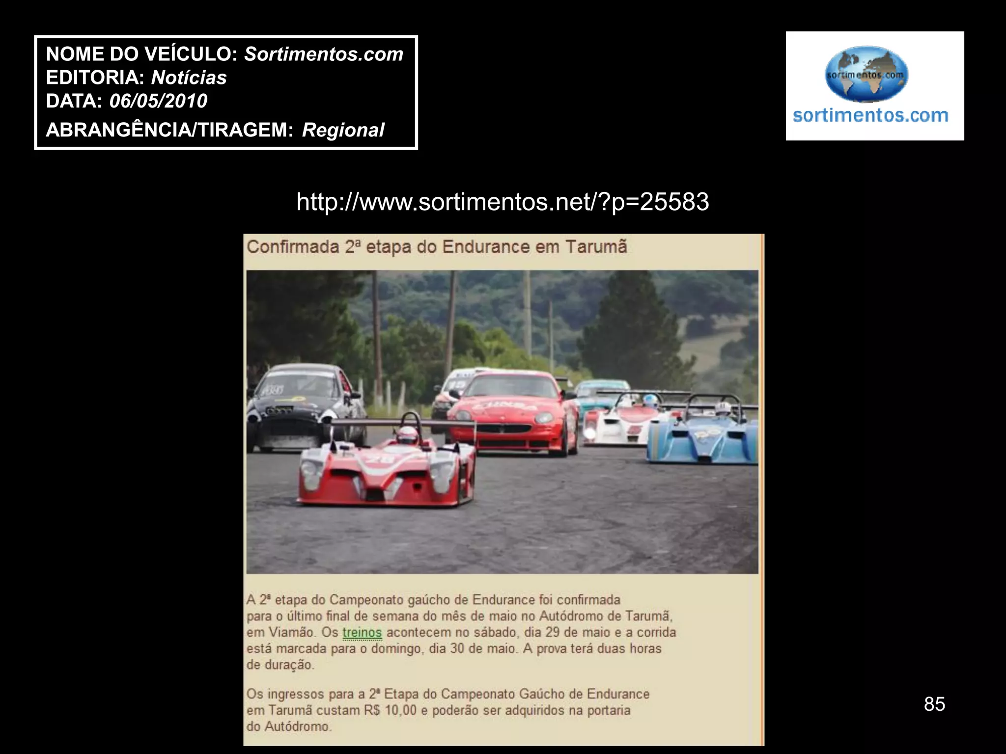 NOME DO VEÍCULO: Sortimentos.com
EDITORIA: Notícias
DATA: 06/05/2010
ABRANGÊNCIA/TIRAGEM: Regional


                      http://www.sortimentos.net/?p=25583




                                                            85
 