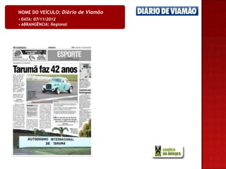 NOME DO VEÍCULO: Diário de Viamão
• DATA: 07/11/2012
• ABRANGÊNCIA: Regional
 