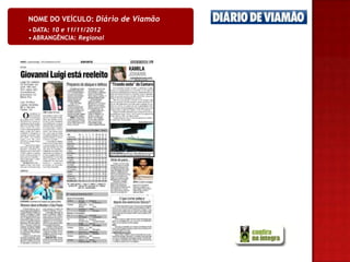 NOME DO VEÍCULO: Diário de Viamão
• DATA: 10 e 11/11/2012
• ABRANGÊNCIA: Regional
 