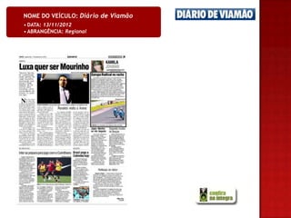 NOME DO VEÍCULO: Diário de Viamão
• DATA: 13/11/2012
• ABRANGÊNCIA: Regional
 