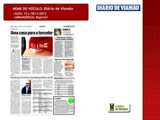 NOME DO VEÍCULO: Diário de Viamão
• DATA: 15 a 18/11/2012
• ABRANGÊNCIA: Regional
 