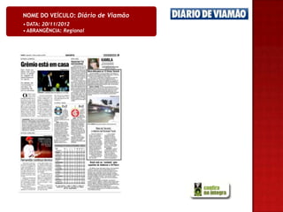 NOME DO VEÍCULO: Diário de Viamão
• DATA: 20/11/2012
• ABRANGÊNCIA: Regional
 