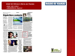 NOME DO VEÍCULO: Diário de Viamão
• DATA: 30/11/2012
• ABRANGÊNCIA: Regional
 