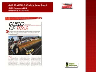NOME DO VEÍCULO: Revista Super Speed
• DATA: Novembro/2012
• ABRANGÊNCIA: Regional
 