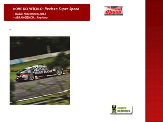 NOME DO VEÍCULO: Revista Super Speed
• DATA: Novembro/2012
• ABRANGÊNCIA: Regional
 