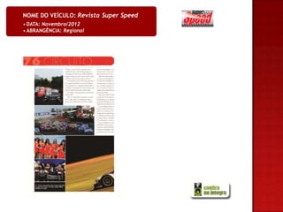 NOME DO VEÍCULO: Revista Super Speed
• DATA: Novembro/2012
• ABRANGÊNCIA: Regional
 
