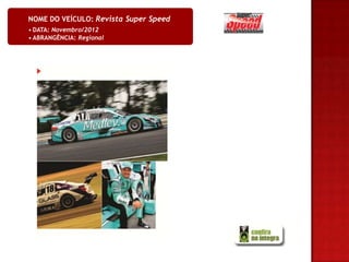 NOME DO VEÍCULO: Revista Super Speed
• DATA: Novembro/2012
• ABRANGÊNCIA: Regional
 