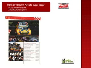 NOME DO VEÍCULO: Revista Super Speed
• DATA: Novembro/2012
• ABRANGÊNCIA: Regional
 