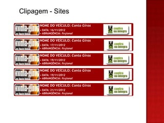 Clipagem - Sites
      NOME DO VEÍCULO: Conta Giros
      • DATA: 16/11/2012
      • ABRANGÊNCIA: Regional

      NOME DO VEÍCULO: Conta Giros
      • DATA: 17/11/2012
      • ABRANGÊNCIA: Regional

      NOME DO VEÍCULO: Conta Giros
      • DATA: 19/11/2012
      • ABRANGÊNCIA: Regional

      NOME DO VEÍCULO: Conta Giros
      • DATA: 19/11/2012
      • ABRANGÊNCIA: Regional

      NOME DO VEÍCULO: Conta Giros
      • DATA: 21/11/2012
      • ABRANGÊNCIA: Regional
 