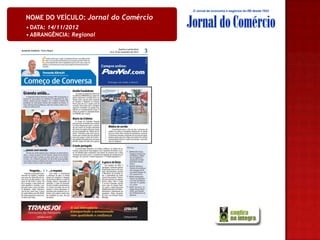 NOME DO VEÍCULO: Jornal do Comércio
• DATA: 14/11/2012
• ABRANGÊNCIA: Regional
 