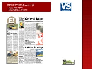 NOME DO VEÍCULO: Jornal VS
• DATA: 08/11/2012
• ABRANGÊNCIA: Regional
 