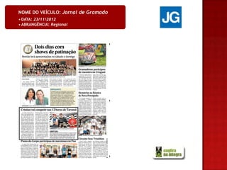 NOME DO VEÍCULO: Jornal de Gramado
• DATA: 23/11/2012
• ABRANGÊNCIA: Regional
 